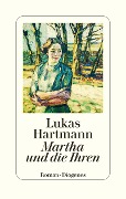 Cover-Bild zum Titel 'Martha und die Ihren' von 'Lukas Hartmann'