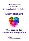 Cover-Bild zum Titel 'Diamantherz. Werkzeuge der seelischen Integration' von 'Christine Woydt'