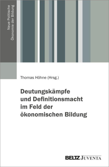 Deutungskämpfe und Definitionsmacht im Feld der ökonomischen Bildung - 