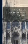 Cover-Bild zum Titel 'Histoire De L'architecture Sacree' von 'J D Blavignac'