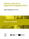 Cover-Bild zum Titel 'Historia critica de la Inquisicion de España : obra original conforme a lo que resulta de los archivos del Consejo de la Suprema y de los Tribunales de provincia' von 'Juan Antonio Llorente'