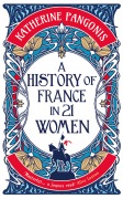 Cover-Bild zum Titel 'A History of France in 21 Women' von 'Katherine Pangonis'
