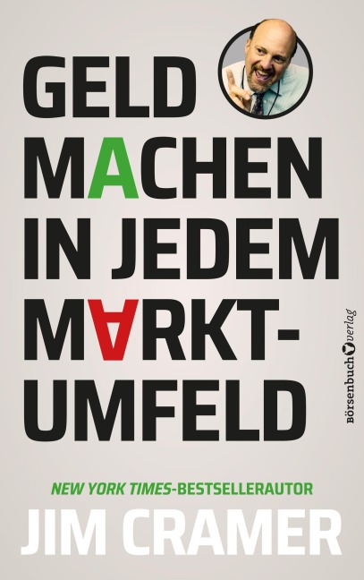 Geld machen in jedem Marktumfeld - James J. Cramer