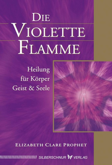Die violette Flamme - Elizabeth Clare Prophet