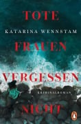 Cover-Bild zum Titel 'Tote Frauen vergessen nicht' von 'Katarina Wennstam'