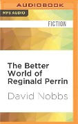 The Better World of Reginald Perrin - David Nobbs