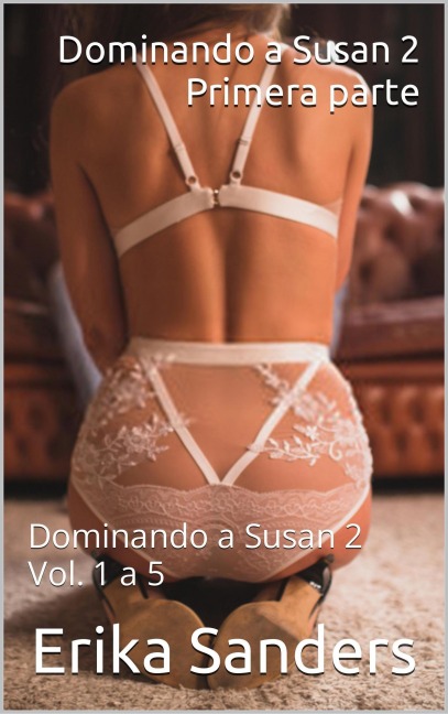 Dominando a Susan 2. Primera parte - Erika Sanders