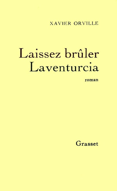 Laissez brûler Laventurcia - Xavier Orville