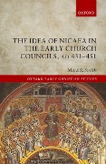 Cover-Bild zum Titel 'The Idea of Nicaea in the Early Church Councils, AD 431-451' von 'Mark S. Smith'
