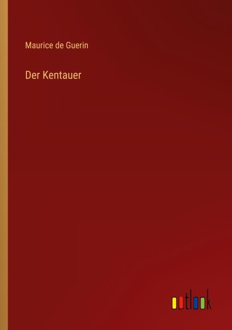 Der Kentauer - Maurice De Guerin