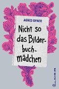 Cover-Bild zum Titel 'Nicht so das Bilderbuchmädchen' von 'Agnes Ofner'