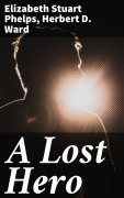 Cover-Bild zum Titel 'A Lost Hero' von 'Elizabeth Stuart Phelps, Herbert D. Ward'