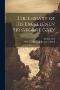 Cover-Bild zum Titel 'The Library of His Excellency Sir George Grey' von 'Wilhelm Heinrich Immanuel Bleek, George Grey'