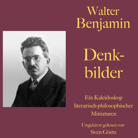 Walter Benjamin: Denkbilder - Walter Benjamin