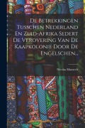 Cover-Bild zum Titel 'De Betrekkingen Tusschen Nederland En Zuid-afrika Sedert De Verovering Van De Kaapkolonie Door De Engelschen...' von 'Nicolas Mansvelt'