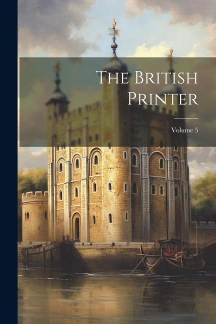 The British Printer; Volume 5 - Anonymous