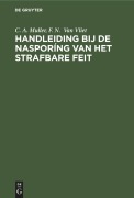 Cover-Bild zum Titel 'Handleiding bij de nasporíng van het strafbare feit' von 'C. A. Muller, F. N. van Vliet'