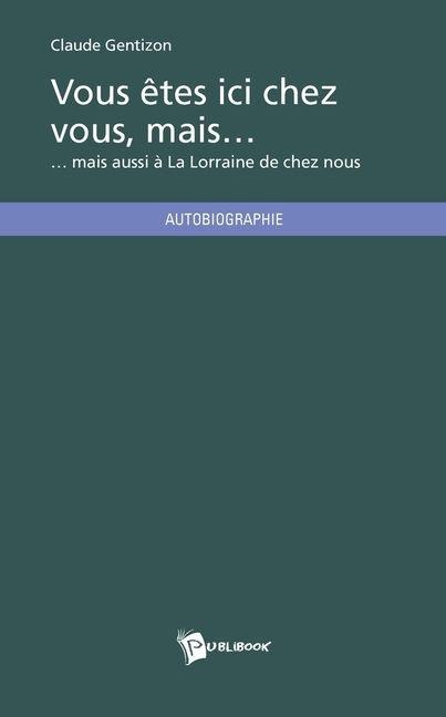 Vous êtes ici chez vous, mais... - Claude Gentizon