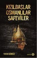 Kizilbaslar Osmanlilar Safeviler - Tufan Gündüz