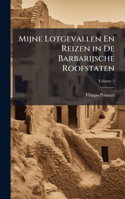 Mijne Lotgevallen En Reizen in De Barbarijsche Roofstaten - Filippo Pananti