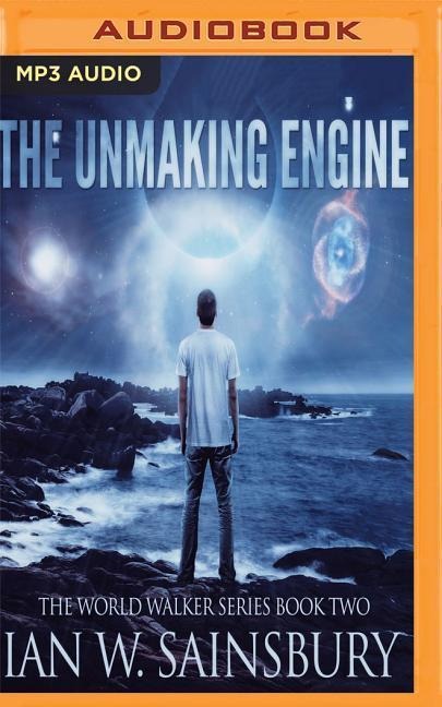 The Unmaking Engine - Ian W. Sainsbury