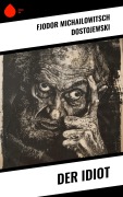 Cover-Bild zum Titel 'Der Idiot' von 'Fjodor Michailowitsch Dostojewski'