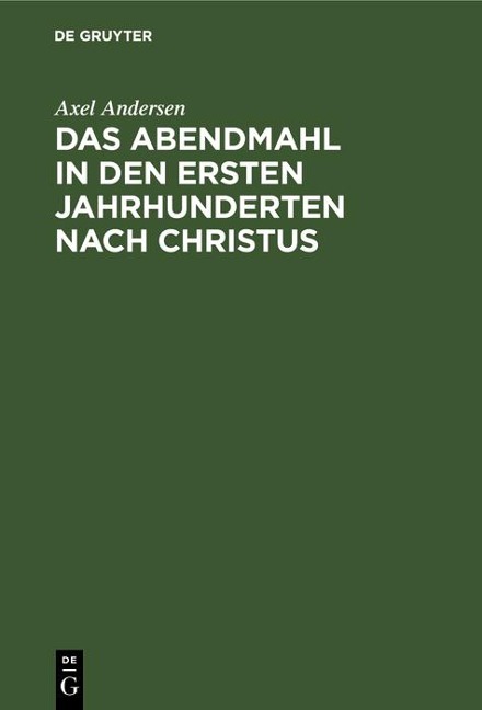Das Abendmahl in den ersten Jahrhunderten nach Christus - Axel Andersen