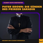 Cover-Bild zum Titel 'Pater Brown: Die Sünden des Prinzen Saradin' von 'Gilbert Keith Chesterton'