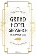 Cover-Bild zum Titel 'Grandhotel Giessbach. Das schwarze Gold' von 'Phil Brutschi'