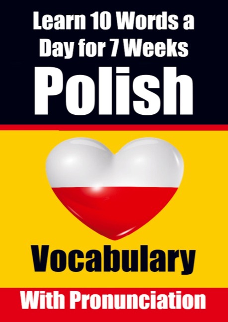 Polish Vocabulary Builder: Learn 10 Polish Words a Day for a Week A Comprehensive Guide for Children and Beginners to Learn Polish Learn Polish L - Auke de Haan, Skriuwer Com