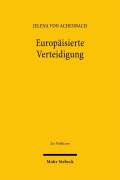 Cover-Bild zum Titel 'Europäisierte Verteidigung' von 'Jelena von Achenbach'