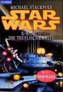 Star Wars. X-Wing. Die teuflische Falle - Michael A. Stackpole