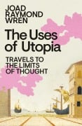Cover-Bild zum Titel 'The Uses of Utopia' von 'Joad Raymond Wren'