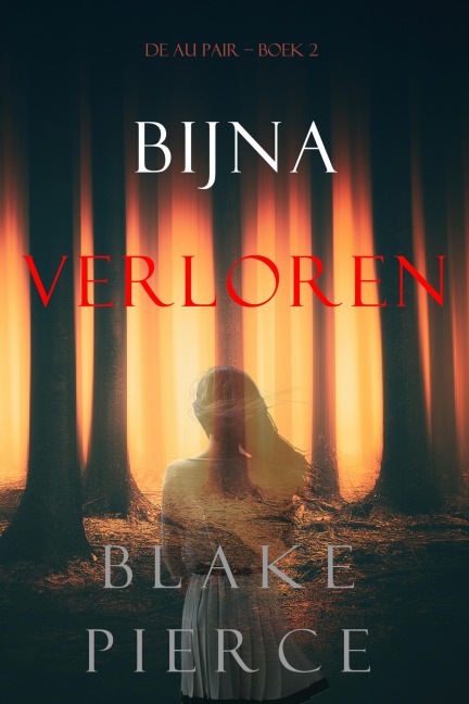 Bijna Verloren (De Au Pair - Boek 2) - Blake Pierce