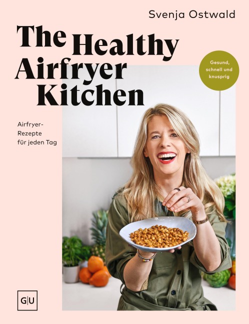 The Healthy Airfryer Kitchen - signierte Ausgabe - Svenja Ostwald
