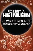 "... Wir führen auch Hunde spazieren" - Robert A. Heinlein