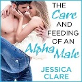 The Care and Feeding of an Alpha Male - Jessica Clare