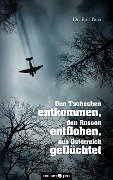 Cover-Bild zum Titel 'Den Tschechen entkommen, den Russen entflohen, aus Österreich geflüchtet' von 'Rolf Peter'