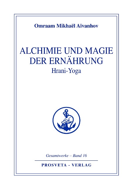 Alchimie und Magie der Ernährung - Hrani Yoga - Omraam Mikhaël Aïvanhov