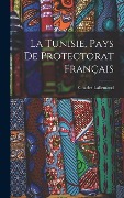 Cover-Bild zum Titel 'La Tunisie, pays de protectorat français' von 'Charles Lallemand'