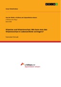 Cover-Bild zum Titel 'Vitamine und Vitaminverlust. Wie kann man den Vitaminverlust in Lebensmitteln verringern?' von 'Jonas Unterholzner'