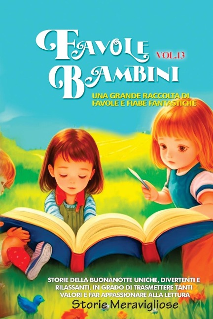 Favole per Bambini Una grande raccolta di favole e fiabe fantastiche. (Vol.13) - Storie Meravigliose