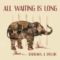 Cover-Bild zum Titel 'All Waiting Is Long Lib/E' von 'Barbara J. Taylor'