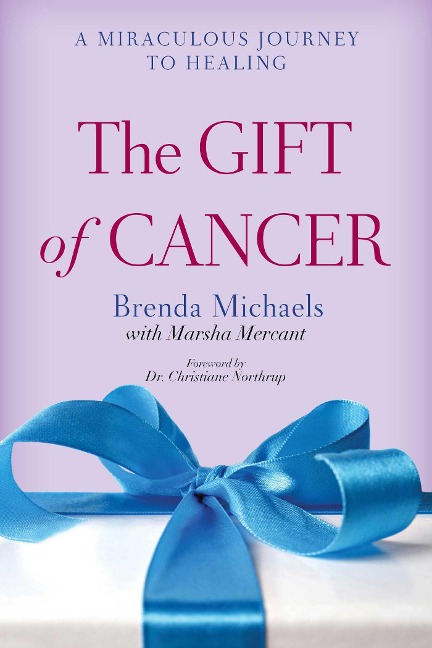 The Gift of Cancer - Brenda Michaels, Marsha Mercant