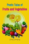 Cover-Bild zum Titel 'Poetic Tales of Fruits and Vegetables' von 'Atina Amrahs'
