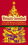 Cover-Bild zum Titel 'Weihnachts-Sammelband: Über 280 Romane, Erzählungen & Gedichte für die Weihnachtszeit (Illustrierte Ausgabe)' von 'Selma Lagerlöf, Hans Christian Andersen, Frances Hodgson Burnett, Brüder Grimm, Martin Luther'