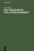 Cover-Bild zum Titel 'Die vorläufige Vollstreckbarkeit' von 'Ernst Raydt'