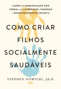 Como criar filhos socialmente saudáveis - Stephen Nowicki