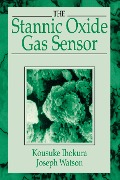 Cover-Bild zum Titel 'The Stannic Oxide Gas SensorPrinciples and Applications' von 'Kousuke Ihokura, Joseph Watson'