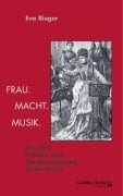 Cover-Bild zum Titel 'Frau. Macht. Musik.' von 'Eva Rieger'